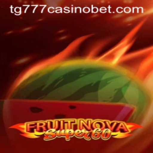 Exploring FruitNovaSuper60: A Fresh Take on Slot Gaming at tg777 Casino