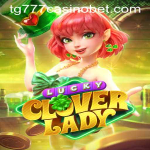 Discover the World of LuckyCloverLady: A Thrilling Addition to TG777 Casino