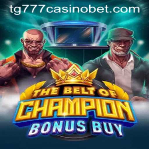 Exploring The Belt of Champion Bonus Buy at TG777 Casino